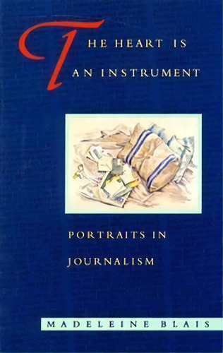 The Heart Is An Instrument, De Madeleine Blais. Editorial University Massachusetts Press, Tapa Blanda En Inglés