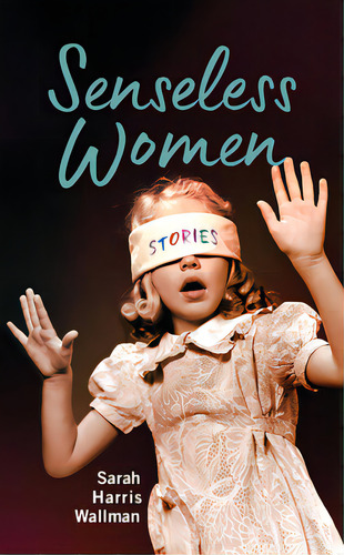 Senseless Women, De Wallman, Sarah Harris. Editorial Univ Of Massachusetts Pr, Tapa Blanda En Inglés