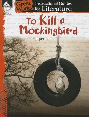 To Kill A Mockingbird: An Instructional Guide For Literat...