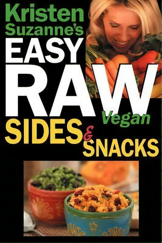 Kristen Suzanne's Easy Raw Vegan Sides & Snacks, De Kristen Suzanne. Editorial Green Butterfly Press, Tapa Blanda En Inglés
