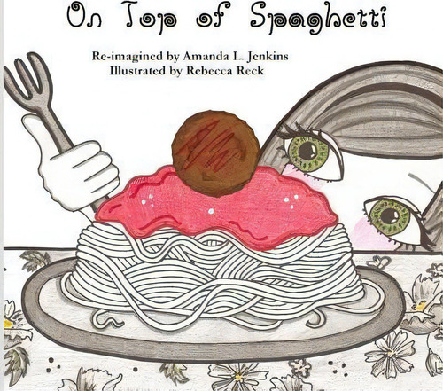On Top Of Spaghetti, De Amanda L Jenkins., Vol. 1. Editorial Betty Al Books For Young Readers, Tapa Blanda En Inglés