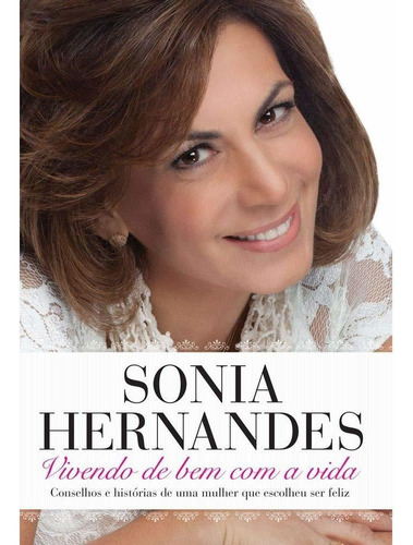 Vivendo De Bem Com A Vida, De Sonia Hernandes. Editora Thomas Nelson, Capa Mole Em Português