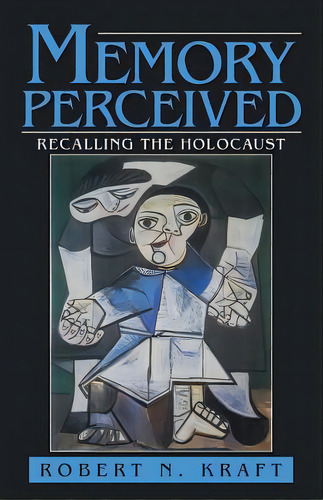Memory Perceived: Recalling The Holocaust, De Kraft, Robert N.. Editorial Iuniverse Inc, Tapa Blanda En Inglés