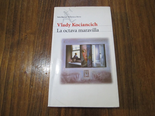 La Octava Maravilla - Vlady Kociancich - Ed: Seix Barral  