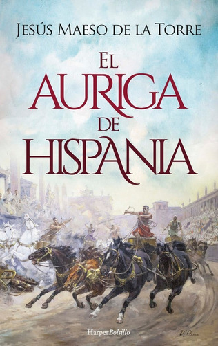 El Auriga De Hispania, De Maeso De La Torre, Jesus. Editorial Harper Bolsillo, Tapa Blanda En Español