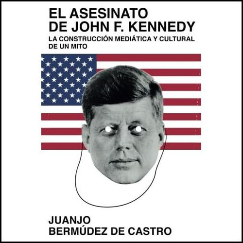 Libro: El Asesinato De John F. Kennedy: La Construcción Medi
