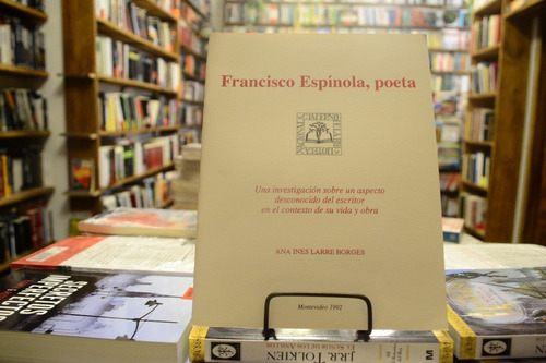 Francisco Espínola, Poeta. Ana Inés Larre Borges.