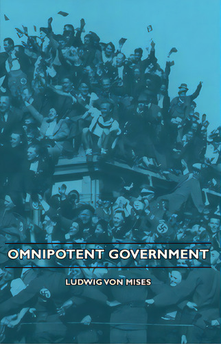 Omnipotent Government, De Mises, Ludwig Von. Editorial Lowe Pr, Tapa Dura En Inglés