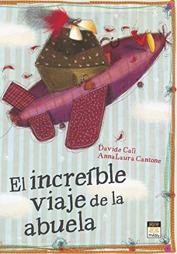 El Increible Viaje De La Abuela (miau Album Infantil)