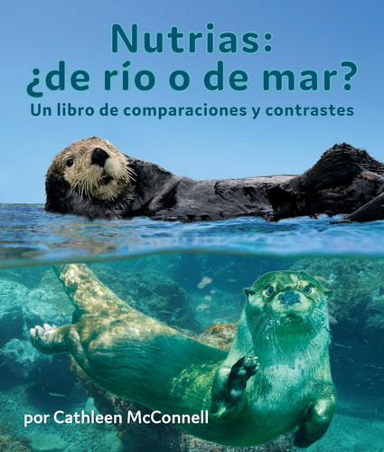 Libro: Nutrias: ¿de Río O De Mar? Un Libro De Comparaciones 