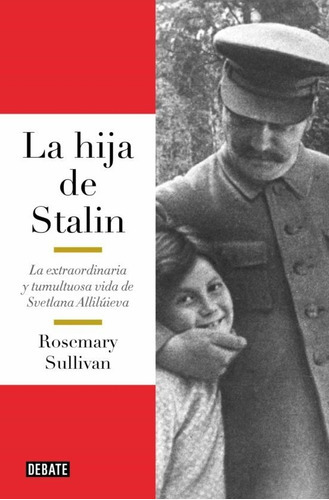 La Hija De Stalin, De Sullivan, Rosemary. Editorial Debate, Tapa Blanda En Español, 2023