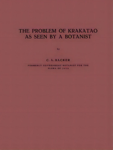 The Problem Of Krakatao As Seen By A Botanist, De C.a. Backer. Editorial Springer, Tapa Blanda En Inglés