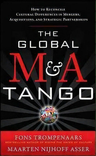 The Global M&a Tango: How To Reconcile Cultural Differences, De Mr Fons Trompenaars. Editorial Mcgraw-hill Education - Europe En Inglés