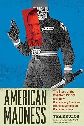 American Madness: The Story Of The Phantom Patriot And How C