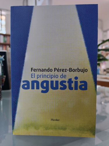 El Principio De Angustia - Fernando Pérez-borbujo - Herder