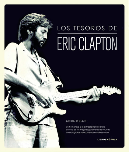Los tesoros de Eric Clapton, de Welch, Chris. Serie De Música Editorial Timun Mas México, tapa dura en español, 2014