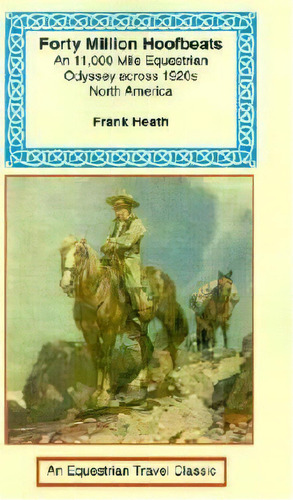 Forty Million Hoofbeats, De Frank Heath. Editorial Long Riders' Guild Press, Tapa Blanda En Inglés, 2001