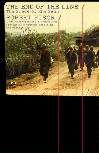 The End Of The Line : The Siege Of Khe Sanh, De Robert Pisor. Editorial Ww Norton & Co, Tapa Blanda En Inglés