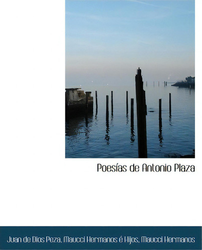 Poes As De Antonio Plaza, De Juan De Dios Peza., Vol. 1. Editorial Maucci Hermanos, Tapa Blanda En Español