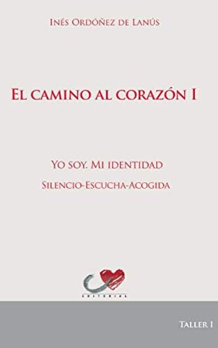 Libro Camino Al Corazón I: Yo Soy. Mi Identidad. Silencio Es