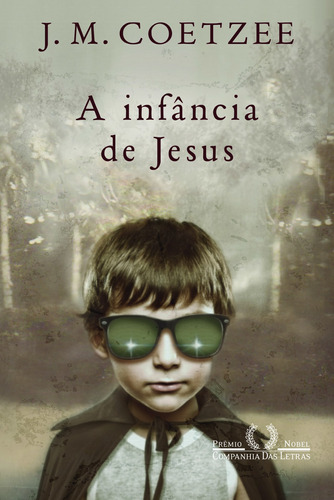 A infância de Jesus, de Coetzee, J. M.. Editora Schwarcz SA, capa mole em português, 2013