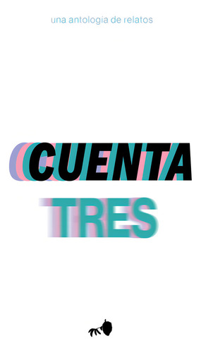 Cuenta Tres: Una Antología De Relatos, De Cuenta, Es., Vol. 1. Editorial Editorial Graviola, Tapa Blanda En Español