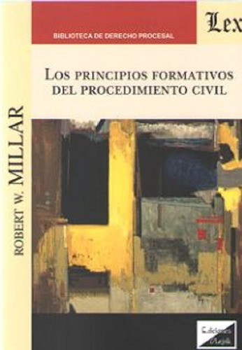 Los Principios Formativos Del Procedimiento Civil, De Millar, Robert Wyness (1876-1959)., Vol. 1. Editorial Olejnik, Tapa Blanda En Español, 2019