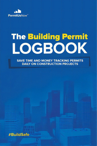 Building Permit Daily Tracking Logbook: Save Time And Money Tracking Permits Daily On Construction Projects, De Callier, Helen., Vol. 1. Editorial Lightning Source Inc, Tapa Dura En Inglés