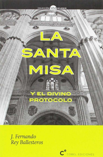 La Santa Misa Y El Divino Protocolo Rey Ballesteros, J.ferna