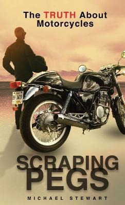 Libro Scraping Pegs : The Truth About Motorcycles - Micha...