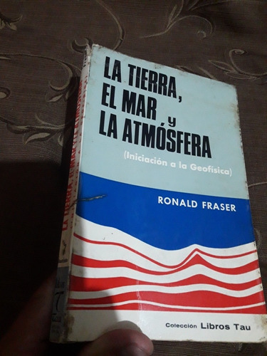 Libro La Tierra, El Mar Y La Atmosfera Ronald Fraser