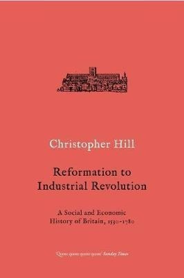Reformation To Industrial Revolution - Christopher Hill&-.