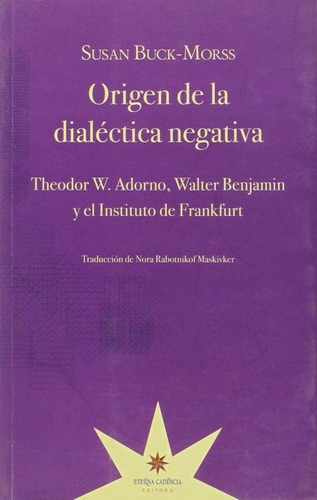 Origen De La Dialectica Negativa, El - Susan Buck Morss