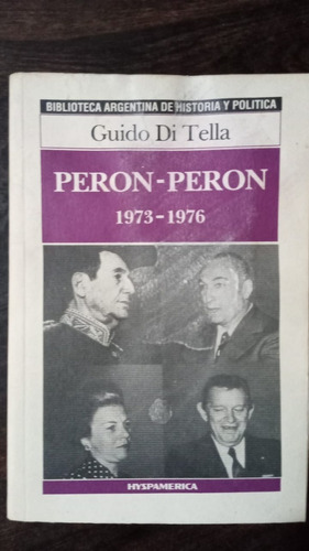 Perón, Perón 1973-1976 - Guido Di Tella - Hyspamérica (Usado)