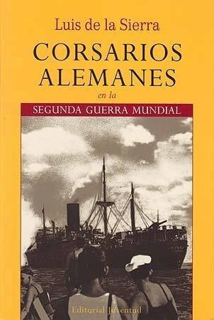 Corsarios Alemanes En La Segunda Guerra Mundial