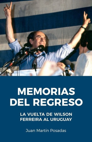 Memorias Del Regreso - Juan Martin Posadas