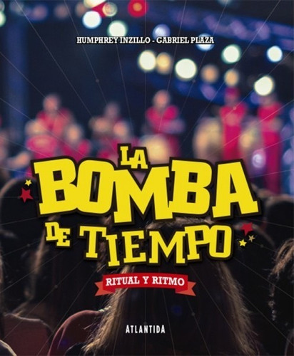 La Bomba De Tiempo Ritual Y Ritmo De H. Inzillo Y G. Plaza