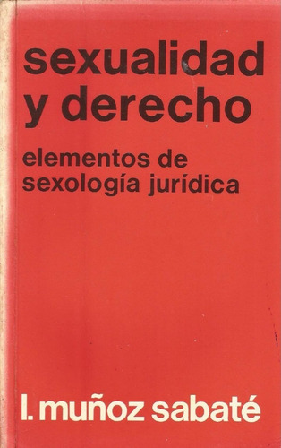 Sexualidad Y Derecho. Luis Muñoz Sabaté