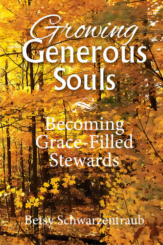 Growing Generous Souls: Becoming Grace-filled Stewards, De Schwarzentraub, Betsy. Editorial Lightning Source Inc, Tapa Blanda En Inglés