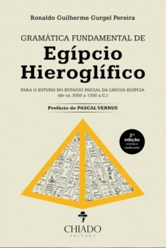 Gramática Fundamental de Egípcio Hieroglífico, de Pereira, Ronaldo Guilherme Gurgel. Editorial CHIADO EDITORA, capa mole em português, 2016