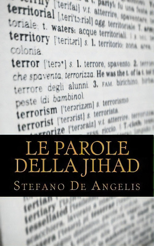 Le Parole Della Jihad, De Stefano De Angelis. Editorial Createspace Independent Publishing Platform, Tapa Blanda En Italiano
