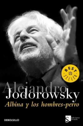 Albina Y Los Hombres-perro, De Alejandro Jodorowsky., Vol. No Aplica. Editorial Debols!llo, Tapa Blanda En Español, 2012