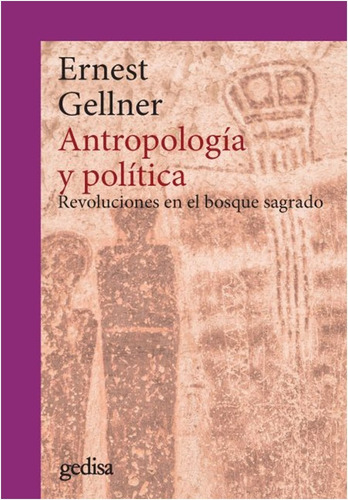 Antropologia Y Politica  /  Gellner, Ernest  (libro)