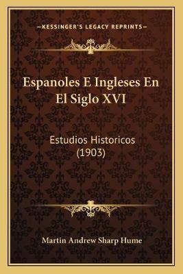 Libro Espanoles E Ingleses En El Siglo Xvi : Estudios His...