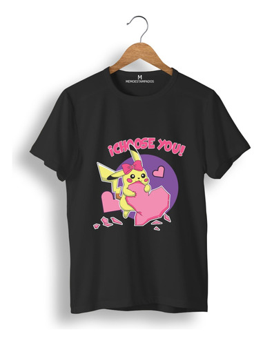 Remera: Pikachu Girl Choose You  Memoestampados