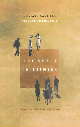 The Space In-between, De Silviano Santiago. Editorial Duke University Press, Tapa Blanda En Inglés