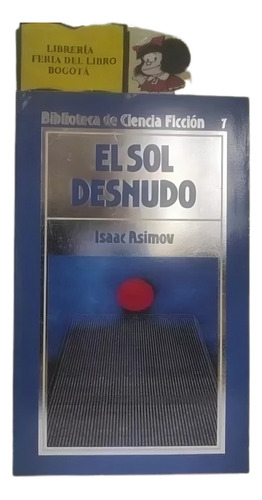 El Sol Desnudo - Isaac Asimov - 1985 