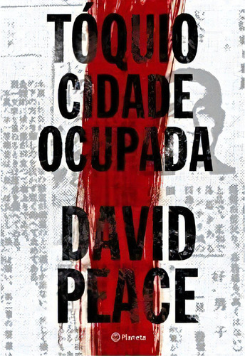 Tóquio - Cidade Ocupada, De David Peace. Editora Planeta Em Português