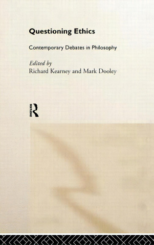 Questioning Ethics: Contemporary Debates In Continental Philosophy, De Dooley, Mark. Editorial Routledge, Tapa Dura En Inglés