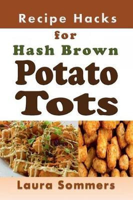 Libro Recipe Hacks For Hash Brown Potato Tots - Laura Som...